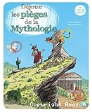 D&eacute;joue les pi&egrave;ges de la mythologie