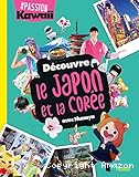 D&eacute;couvre le Japon et la Cor&eacute;e