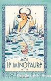 Moi le Minotaure