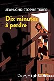 Dix minutes &agrave; perdre