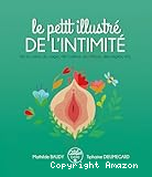 Le petit illustr&eacute; de l'intimit&eacute; de la vulve, du vagin, de l'ut&eacute;rus, du clitoris, des r&egrave;gles, etc.