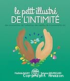 Le petit illustr&eacute; de l'intimit&eacute; des conceptions, de l'adoption, des familles, de la parentalit&eacute;, etc.
