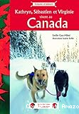 Kathryn, S&eacute;bastien et Virginie vivent au Canada