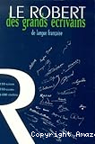 Le Robert des grands &eacute;crivains de langue fran&ccedil;aise