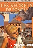 Les secrets de Pomp&eacute;i