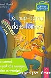Le loup-garou dans l'ombre ou Comment on peut &ecirc;tre courageux, m&ecirc;me en tremblant !