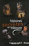 Histoires secr&egrave;tes de l'histoire