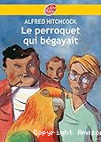 Le perroquet qui b&eacute;gayait