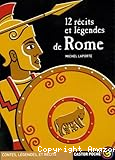 12 r&eacute;cits et l&eacute;gendes de Rome