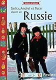Sacha, Andre&iuml; et Turar vivent en Russie