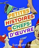 Petites histoires de chefs-d'oeuvre