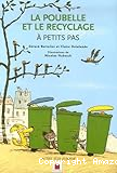 La poubelle et le recyclage &agrave; petits pas