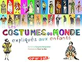 Les costumes du monde expliqu&eacute;s aux enfants