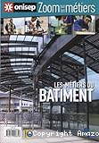 Les m&eacute;tiers du b&acirc;timent