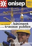 Les m&eacute;tiers du b&acirc;timent et des travaux publics