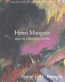 Henri Manguin dans les collections priv&eacute;es ; Henri Manguin dans les collections publiques