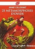 25 m&eacute;thamorphoses d'Ovide
