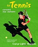 Le tennis racont&eacute; aux enfants