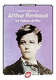 Arthur Rimbaud, le voleur de feu