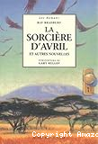 La sorci&egrave;re d'avril et autres nouvelles