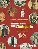Un tour du monde dans l'Antiquit&eacute;