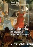 Voir [de pr&egrave;s] les tableaux impressionnistes