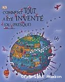 Comment tout a &eacute;t&eacute; invent&eacute; (ou presque)