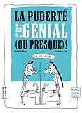La pubert&eacute; c'est g&eacute;nial (ou presque) !