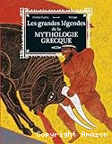 Les grandes l&eacute;gendes de la mythologie grecque