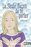 La Seule Fa&ccedil;on de te parler