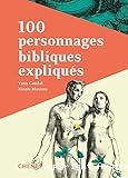 100 personnages bibliques expliqu&eacute;s