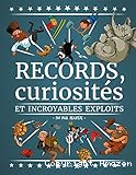 Records, curiosit&eacute;s et incroyables exploits