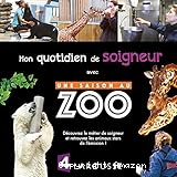 Mon quotidien de soigneur avec une saison au zoo