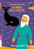 La Bible en 15 r&eacute;cits